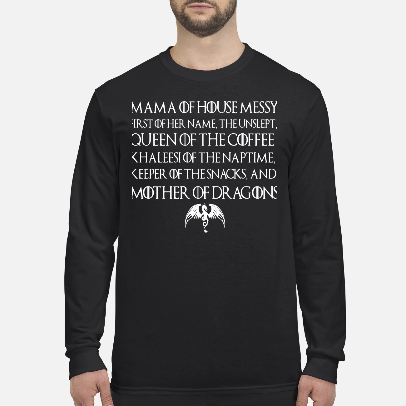 Game of Thrones Mama of house messy first of her name the unslept queen of the coffee men's long sleeved shirt