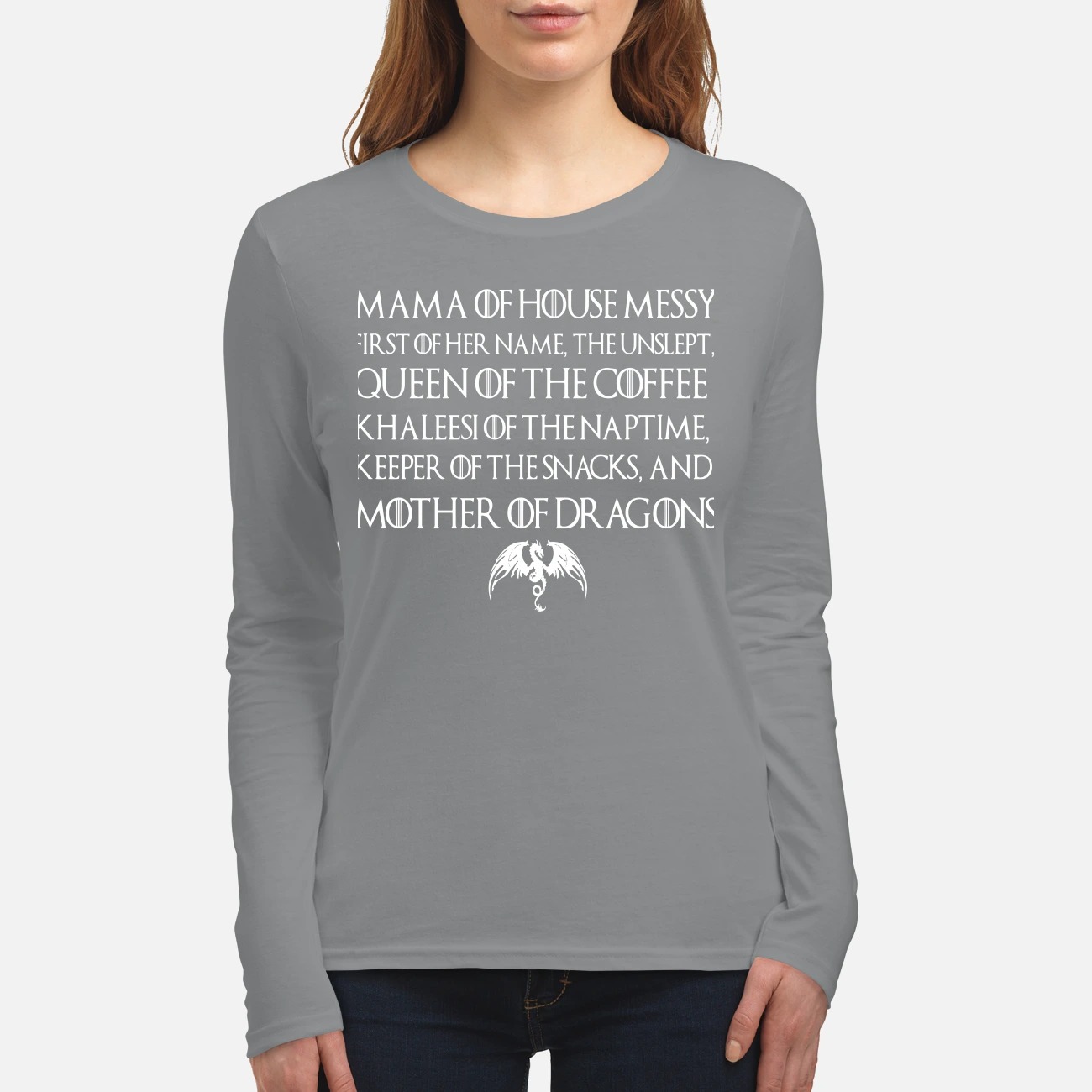 Game of Thrones Mama of house messy first of her name the unslept queen of the coffee women's long sleeved shirt