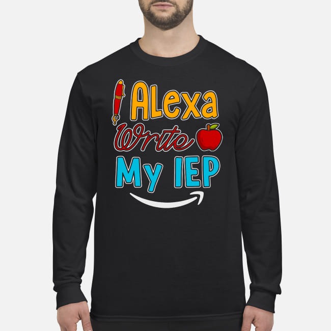 Pens Alexa write Apple my IEP men's long sleeved shirt