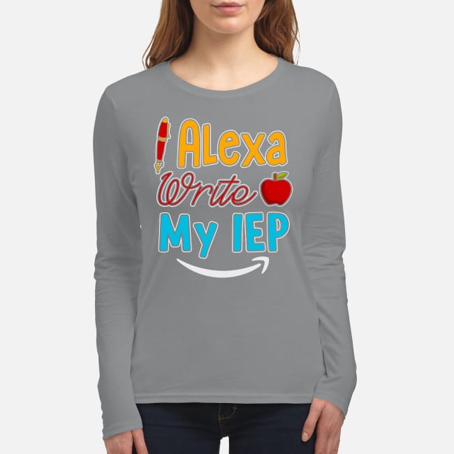 Pens Alexa write Apple my IEP women's long sleeved shirt