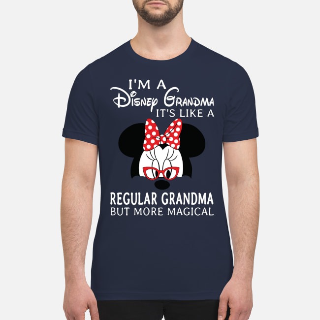 Mickey mouse I'm a Disney Grandma it's like a regular grandma but more magical premium men's shirt