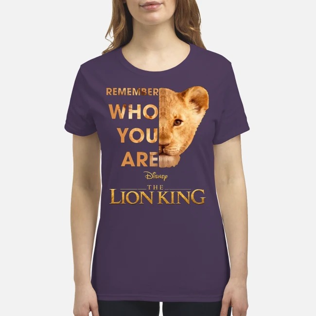 Remember who you are Disney lion king premium women's shirt