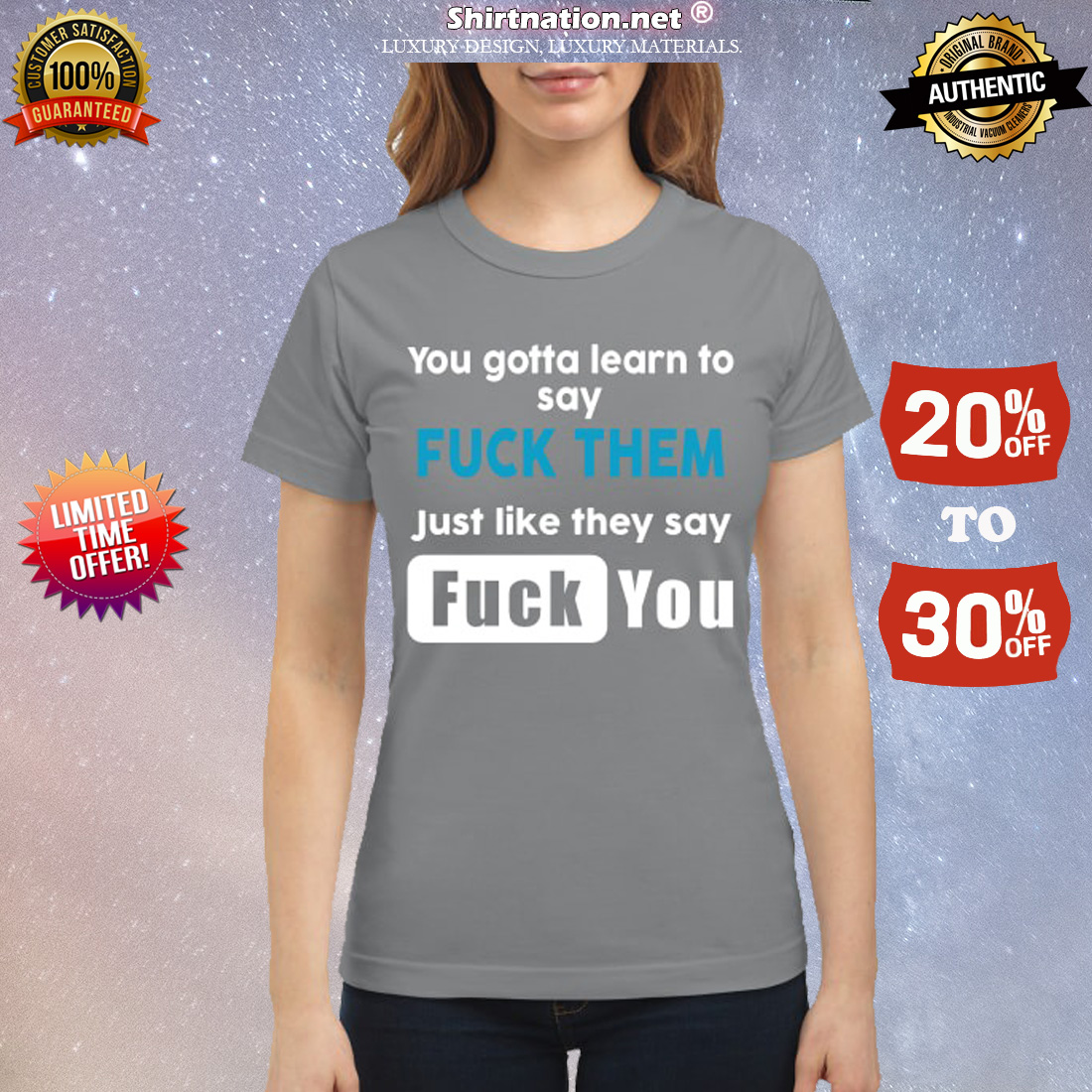 You gotta learn to say fuck them just like they say fuck you classic shirt