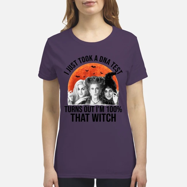 Hocus Pocus I just took a DNA test turns out I'm 100% that witch premium women's shirt