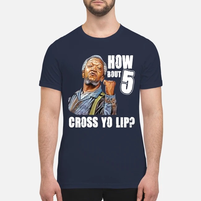 Sanford and son How about 5 cross yo lip premium men's shirt