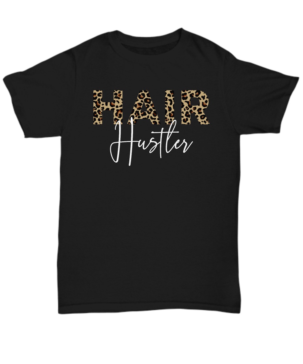Hair hustler unisex tee shirt