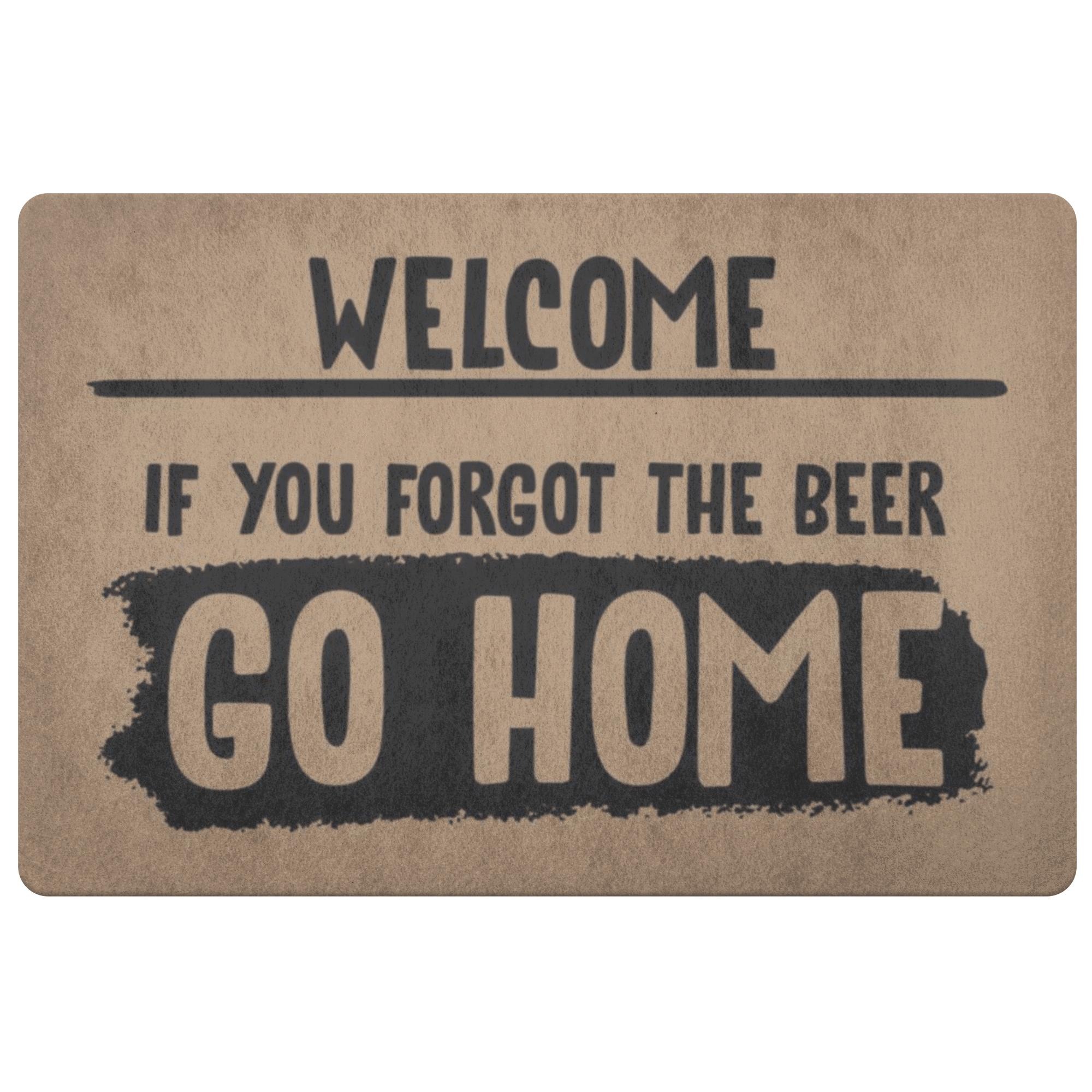 If you forgot beer go home doormats