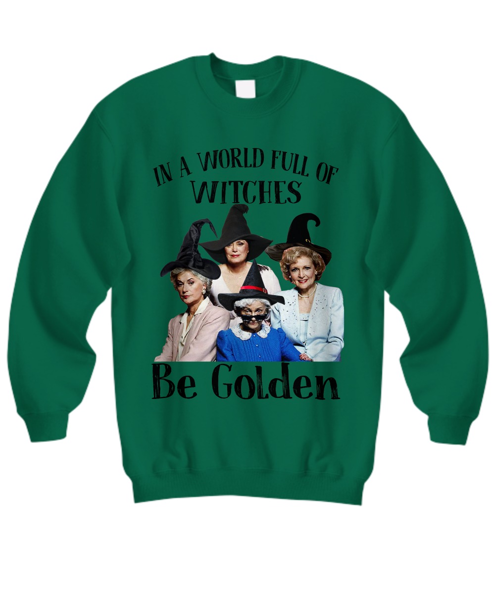 In a world full of witches be golden sweatshirt