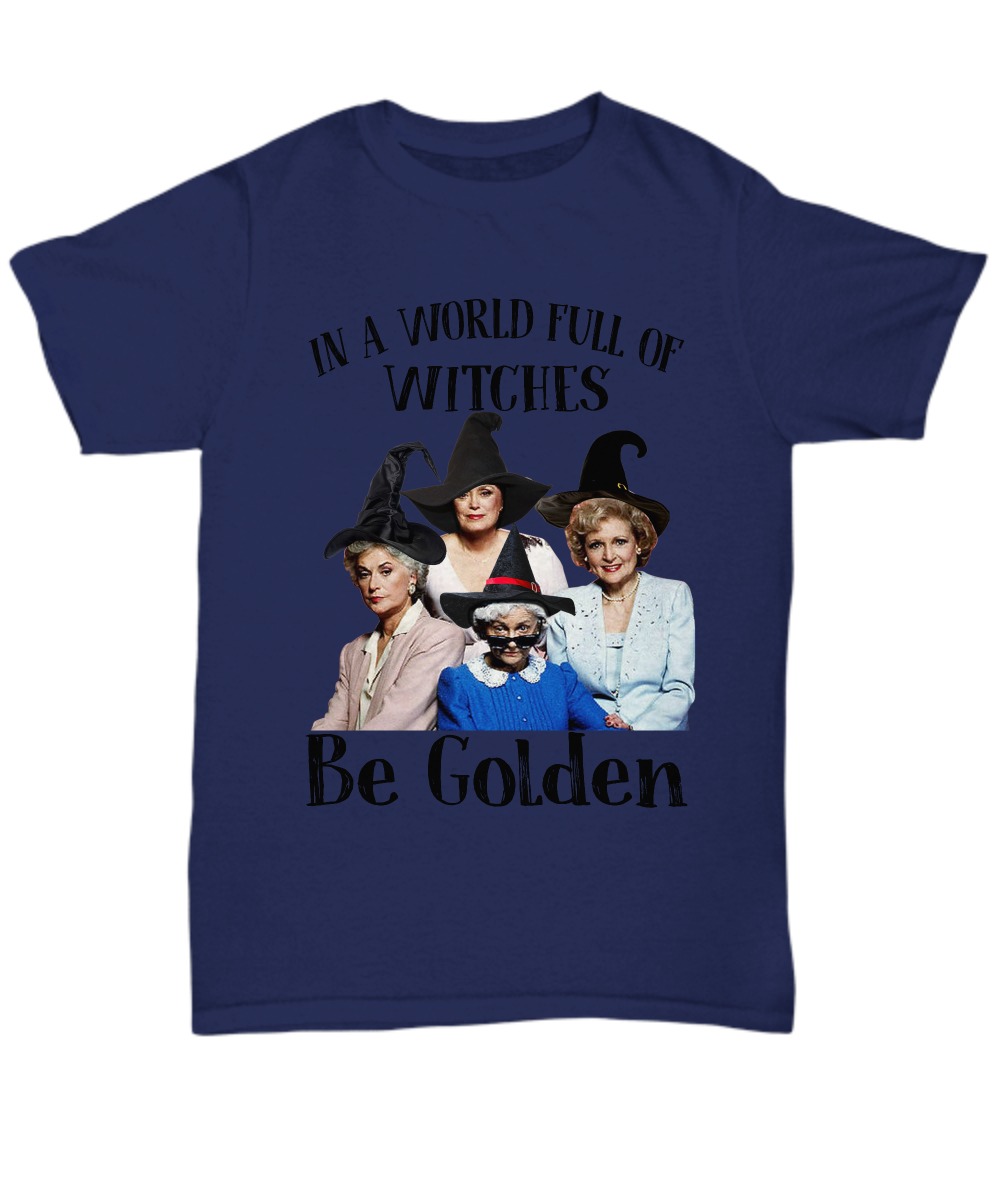 In a world full of witches be golden unisex shirt