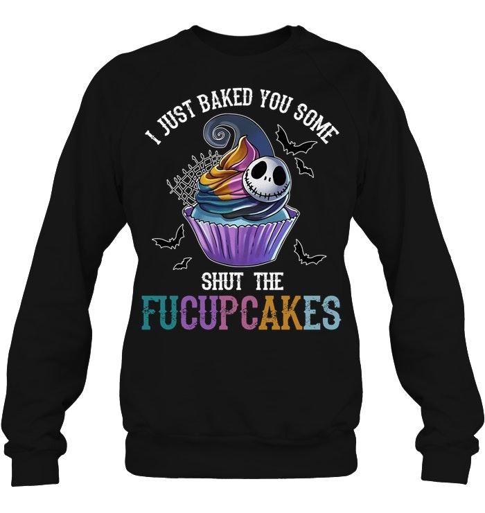 Jack Skellington I just bake you some shut the fucupcakes sweatshirt