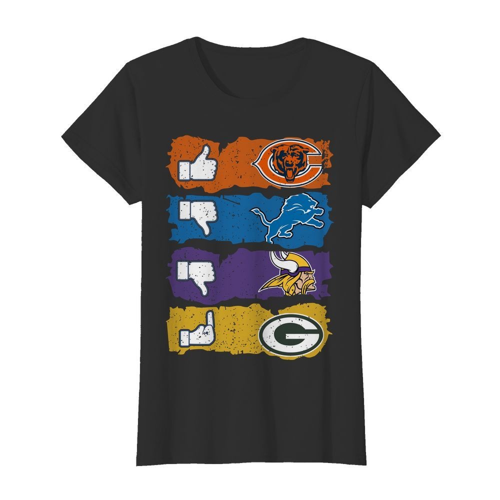 Like Chicago Bears Dislike Detroit Lions Minnesota Viking fuck Green Bay Packers classic shirt