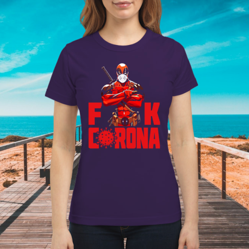 Deadpool fuck corona classic shirt