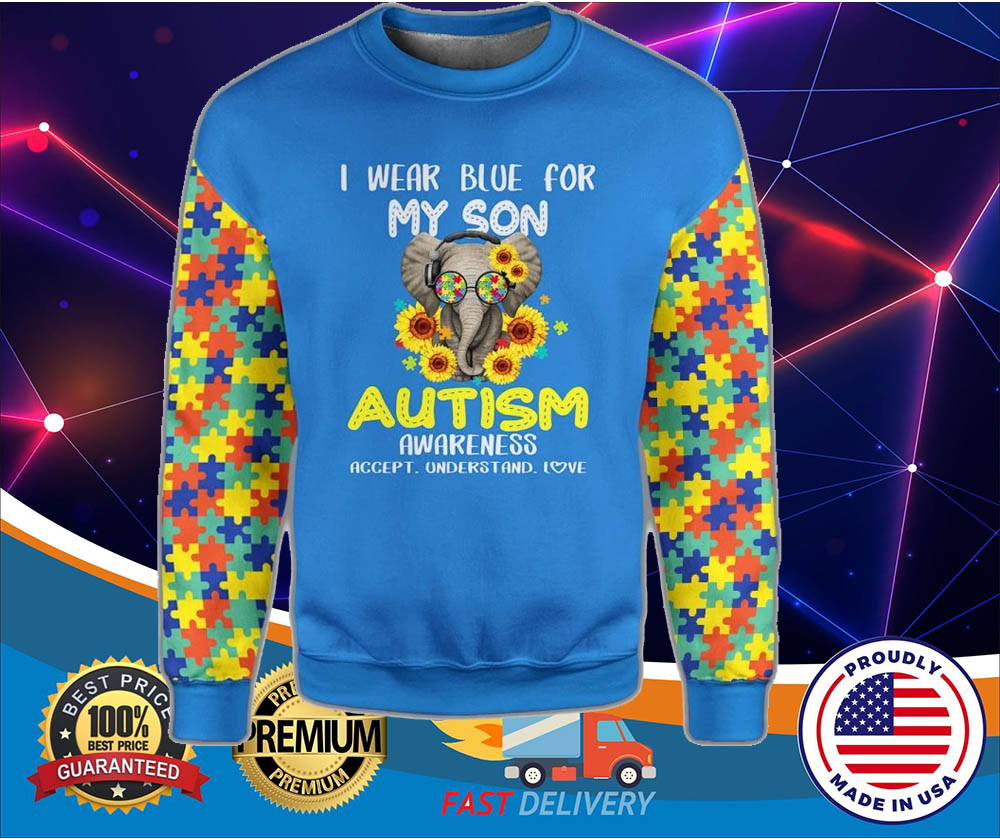 Elephant I wear blue for my son Autism awareness 3d hoodie and sweatshirt