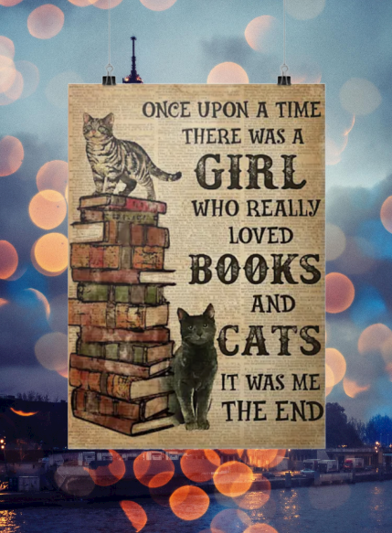 One upon a time there was a girl who really loved books and cats posters