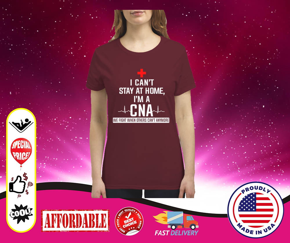 I cant stay at home im a CNA premium women's shirt