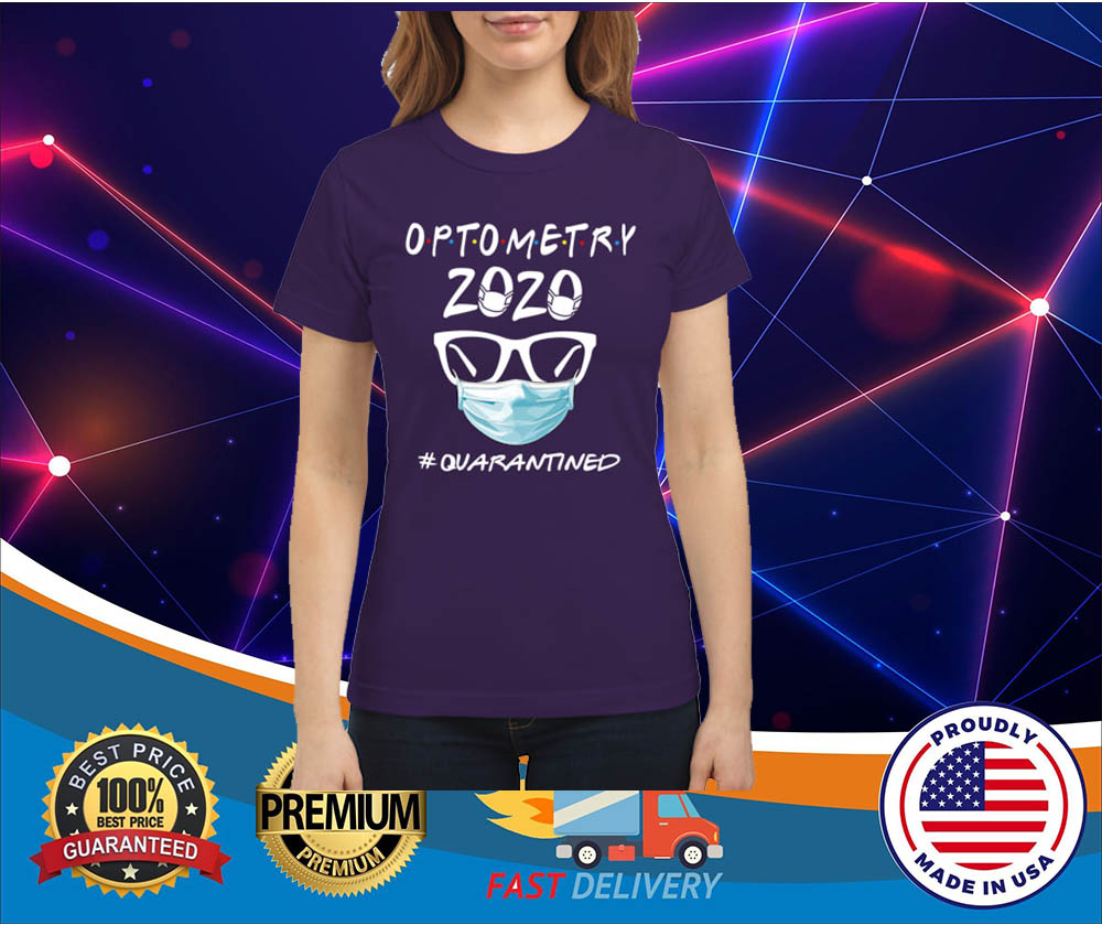 Optometry 2020 quarantined classic shirt