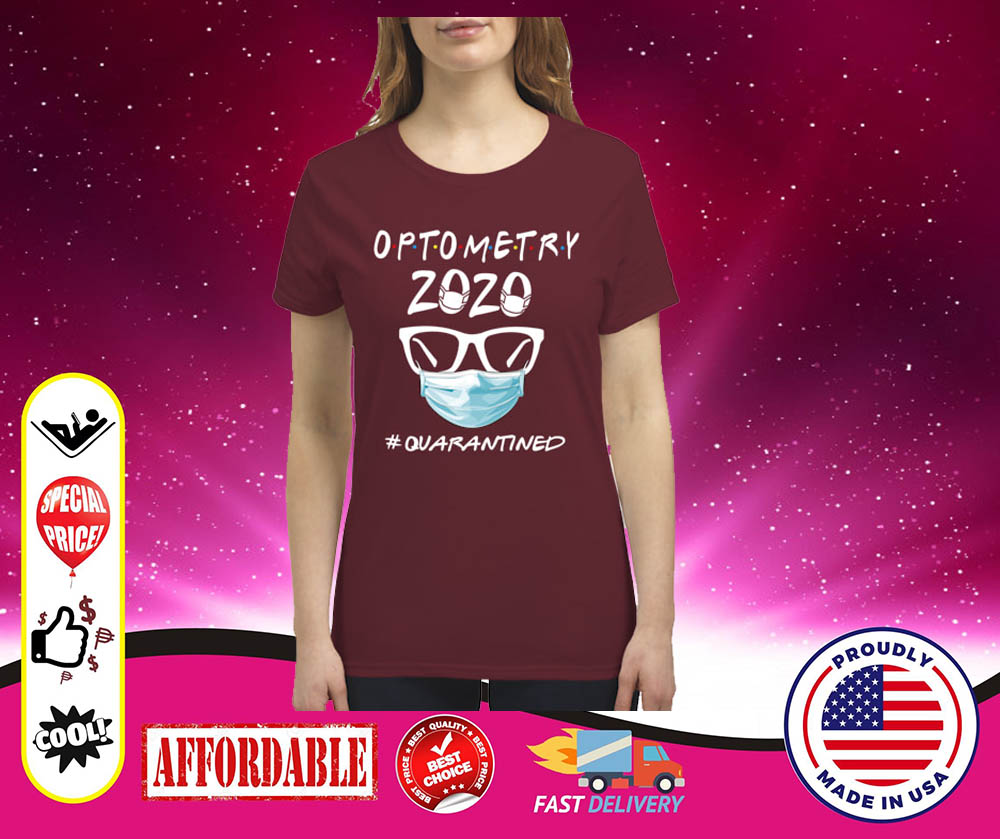 Optometry 2020 quarantined premium women's shirt