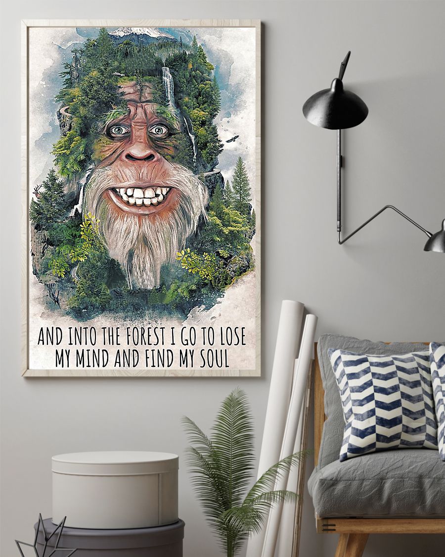 Big foot forest and into the forest i go to lose my mind and find my soul poster