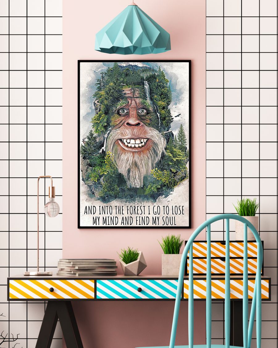 Big foot forest and into the forest i go to lose my mind and find my soul poster