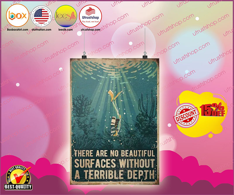 Diving there are no beautiful surfaces without a terrible depth poster
