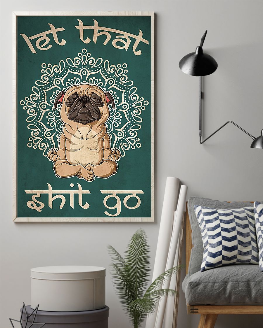 Dog Pug let that shit go poster