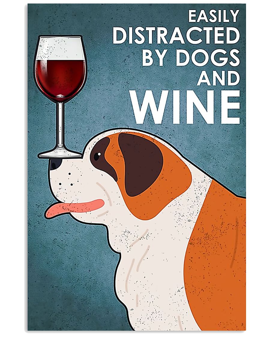 Dog St Bernard easily distracted by dogs and wine poster