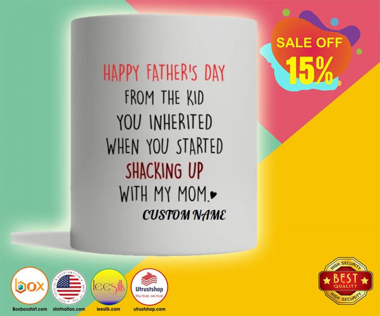 Happy father's day from the kid you inherited when you started shacking up with my mom mug
