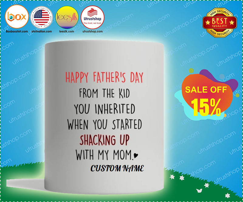 Happy father's day from the kid you inherited when you started shacking up with my mom mug
