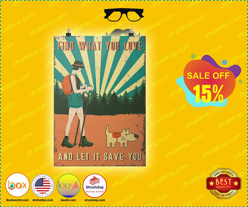 Hiking find what you love and let it save you poster