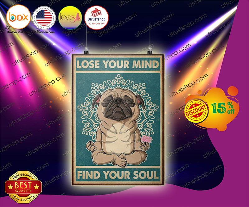 Pug dog lose your mind find your soul poster