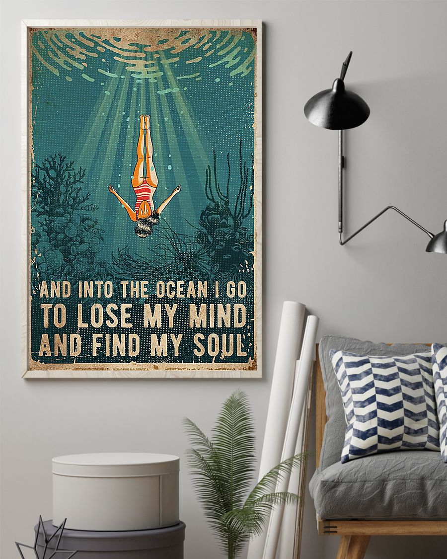 Scuba diving And into the ocean i go to lose my mind and find my soul poster