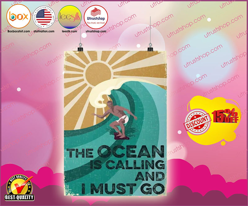 Surfing the ocean is calling and I must go poster