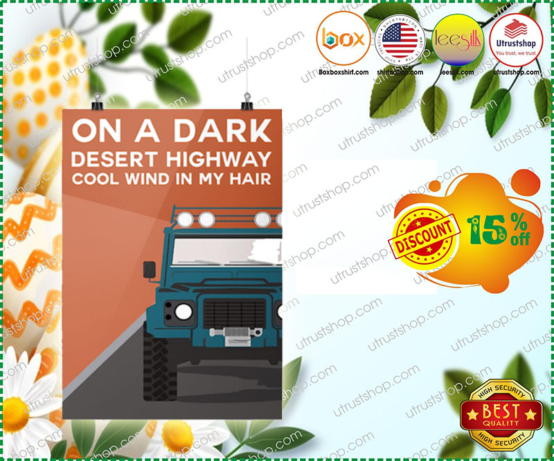 Truck on a dark desert highway cool wind in my hair poster