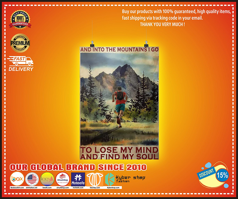 And into the mountains I go to lose my mind and find my soul poster