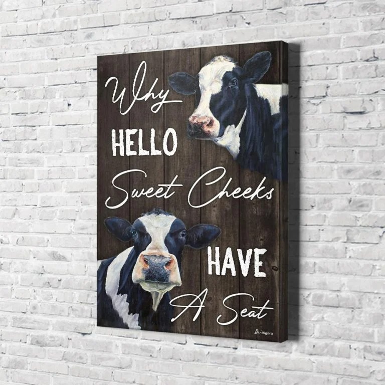 Cow why hello sweet cheeks have a seat canvas