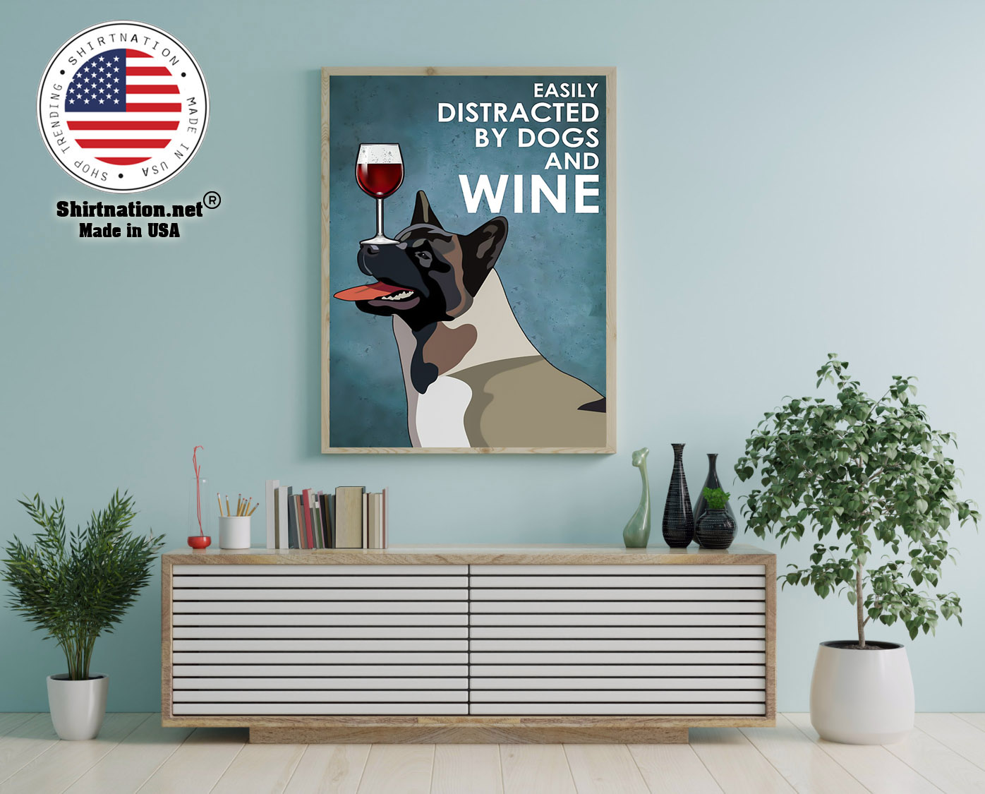 Dog american akita easily distracted by dogs and wine poster