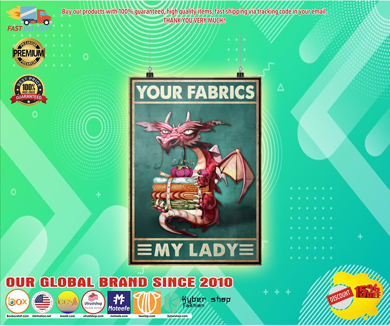 Dragon your fabrics my lady poster