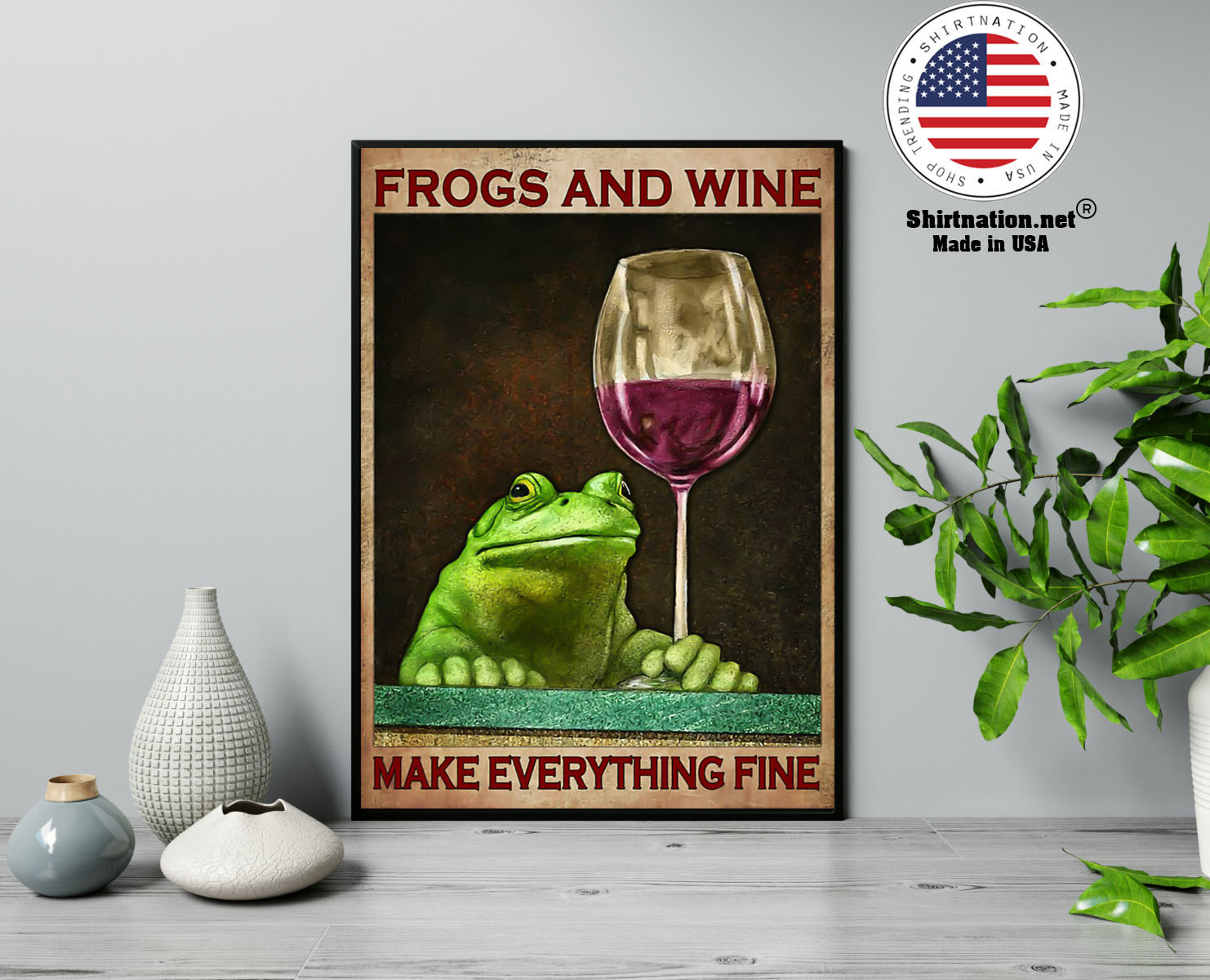 Frogs and wine make everything fine poster