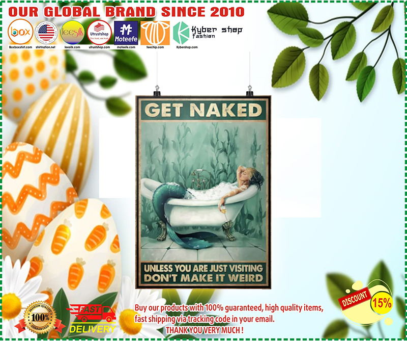 Mermaid get naked unless you are just visiting dont make it weird poster