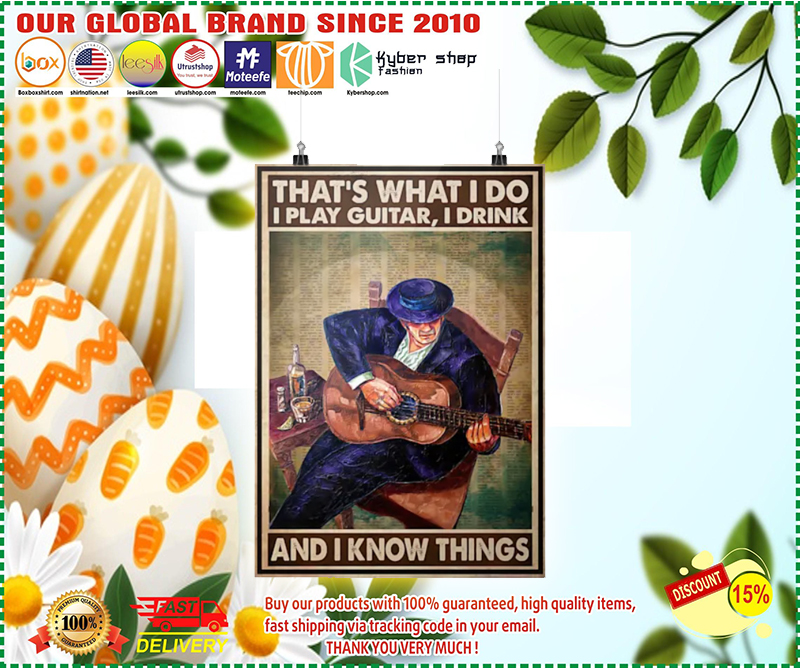 Old man Thats what I do I play guitar I drink and I know things poster 2 1