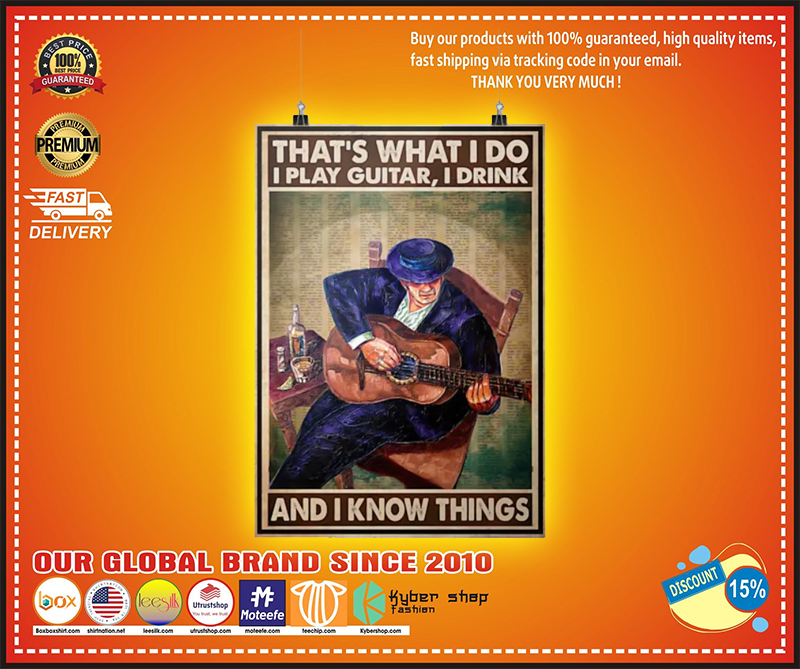 Old man Thats what I do I play guitar I drink and I know things poster 3
