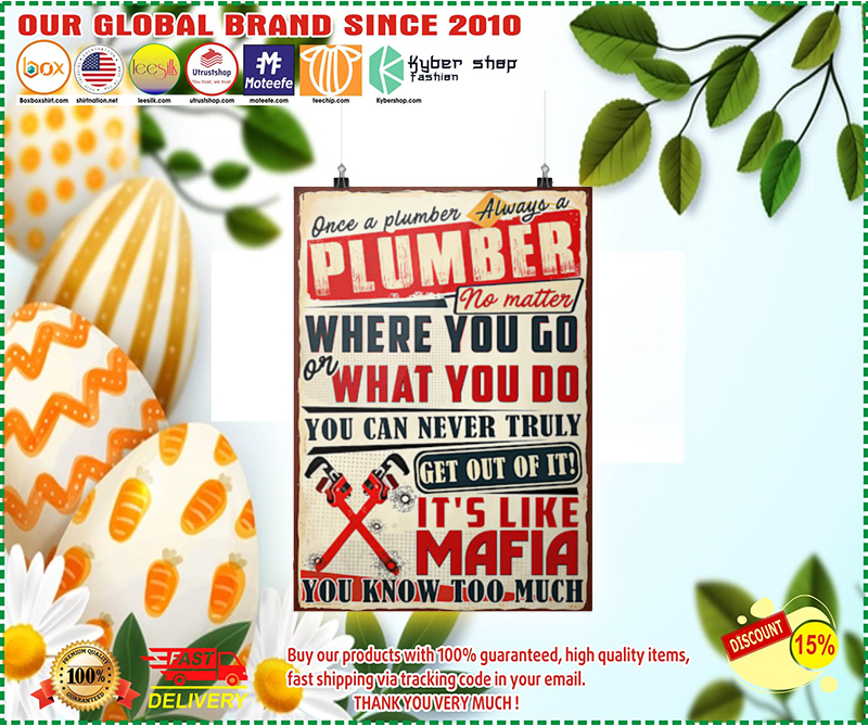 Once a plumber always a plumber no matter where you go poster