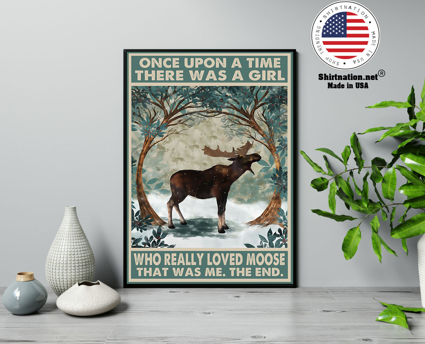 Once upon a time there was a girl who really loved moose poster