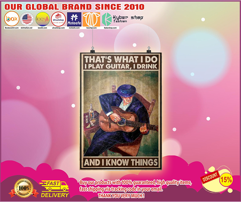Thats what I do I play guitar I drink and I know things poster