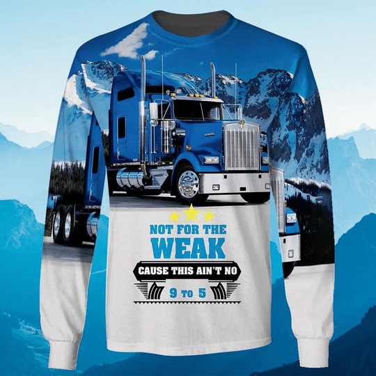 Trucker not for the weak cause this aint no 9 to 5 3D hoodie 3