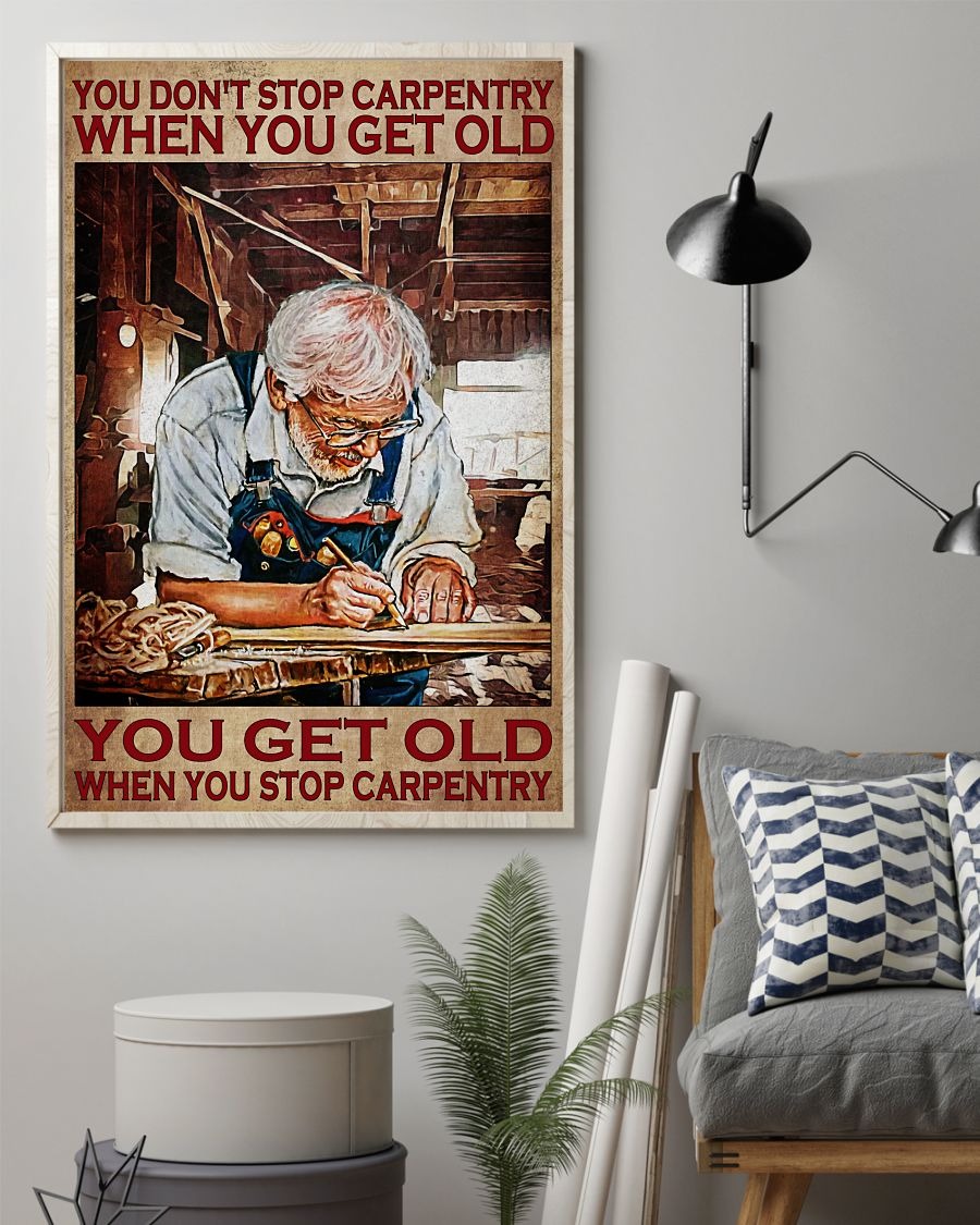 You don't stop carpentry when you get old poster