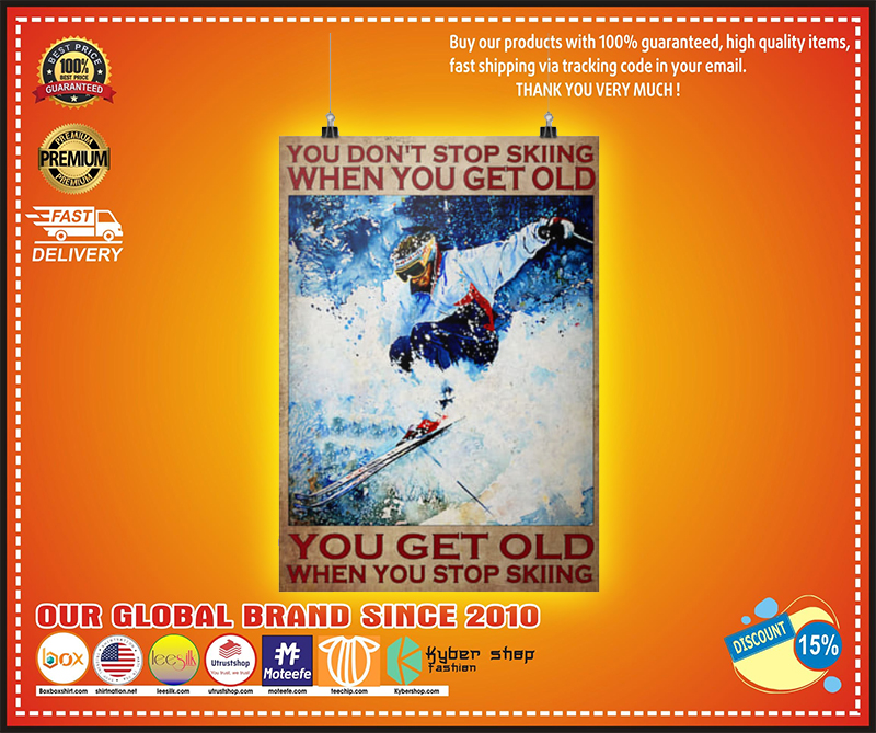 You dont stop skiing when you get old poster 2 3
