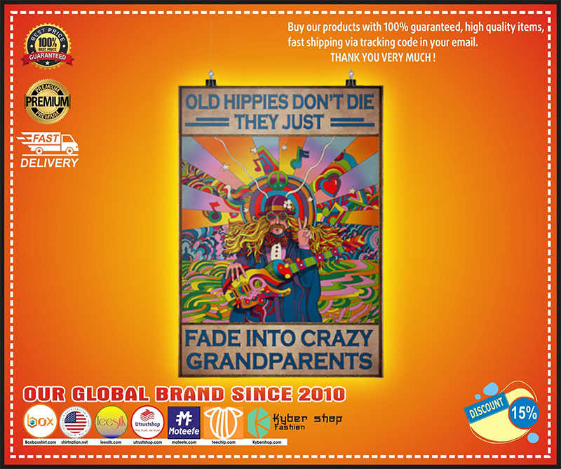 Old hippies dont die they just fade into crazy grandparents poster