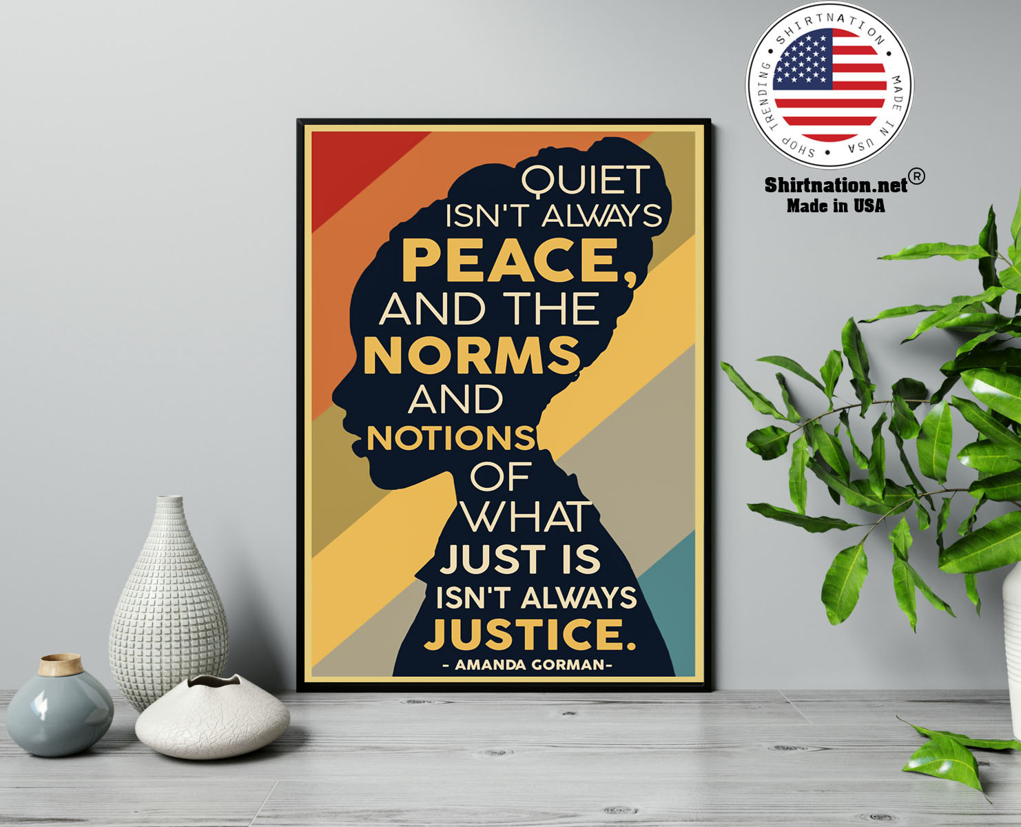 Amanda Gorman Quiet isnt always peace and the norm and notions of what just is isnt always justice poster 13 1
