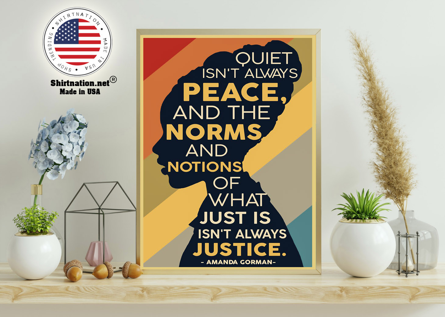 Amanda Gorman Quiet isnt always peace and the norm and notions of what just is isnt always justice poster 15 1